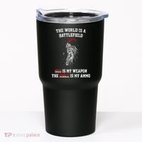 The World Is a Battlefield God is my Weapon Tumbler thumb 0