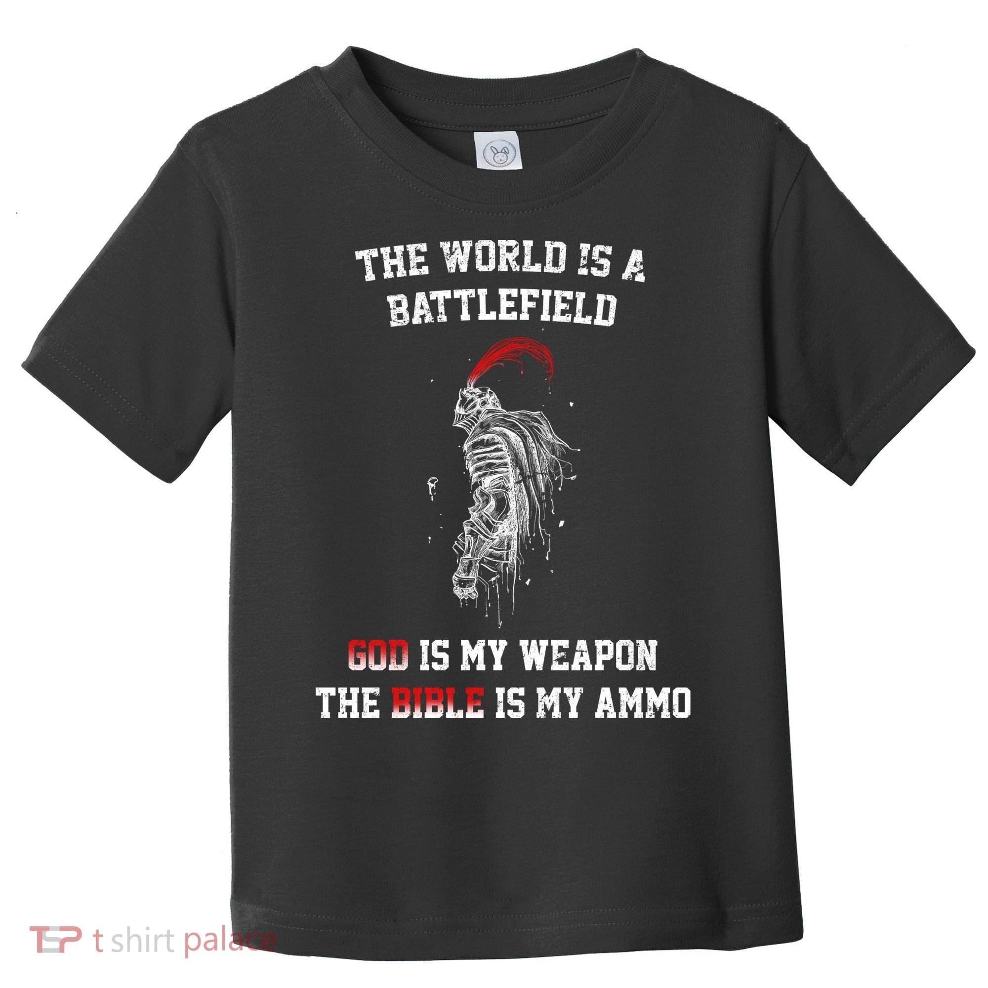 The World Is a Battlefield God is my Weapon Toddler T-Shirt