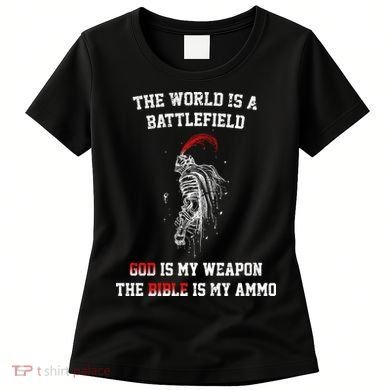 The World Is a Battlefield God is my Weapon Women's T-Shirt