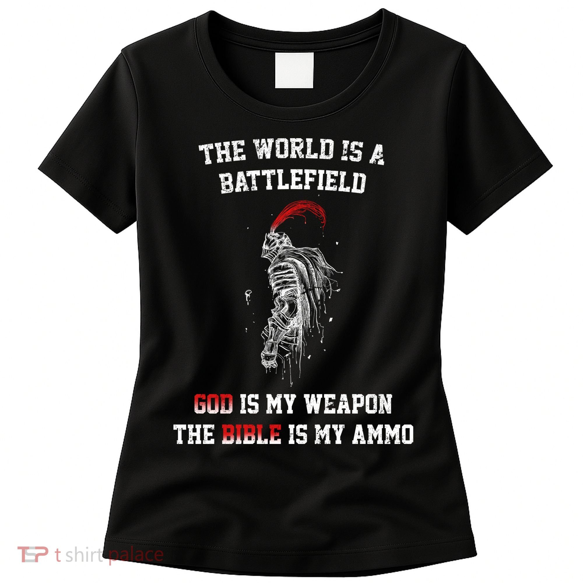 The World Is a Battlefield God is my Weapon Women's T-Shirt