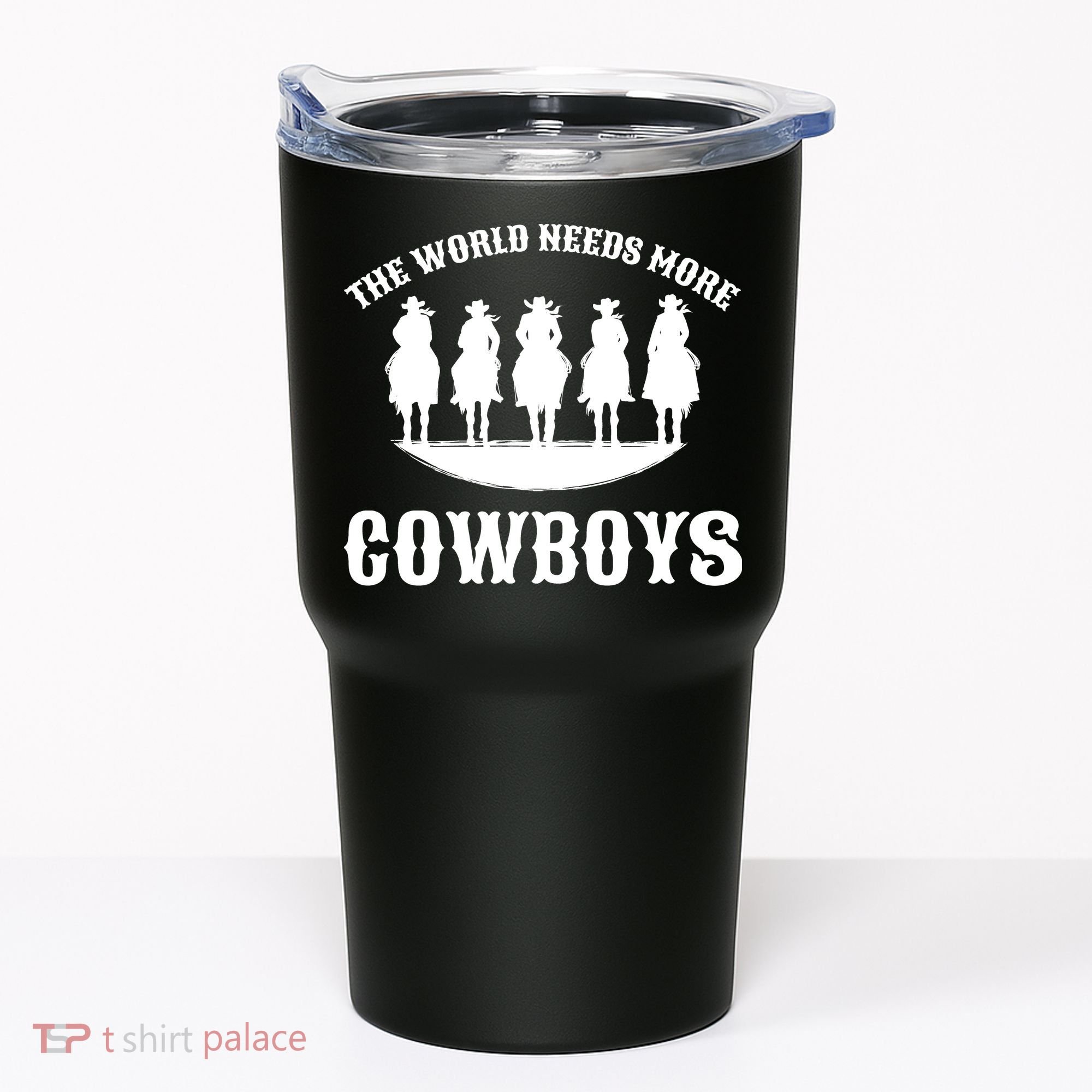 The World Needs More Cowboys Tumbler