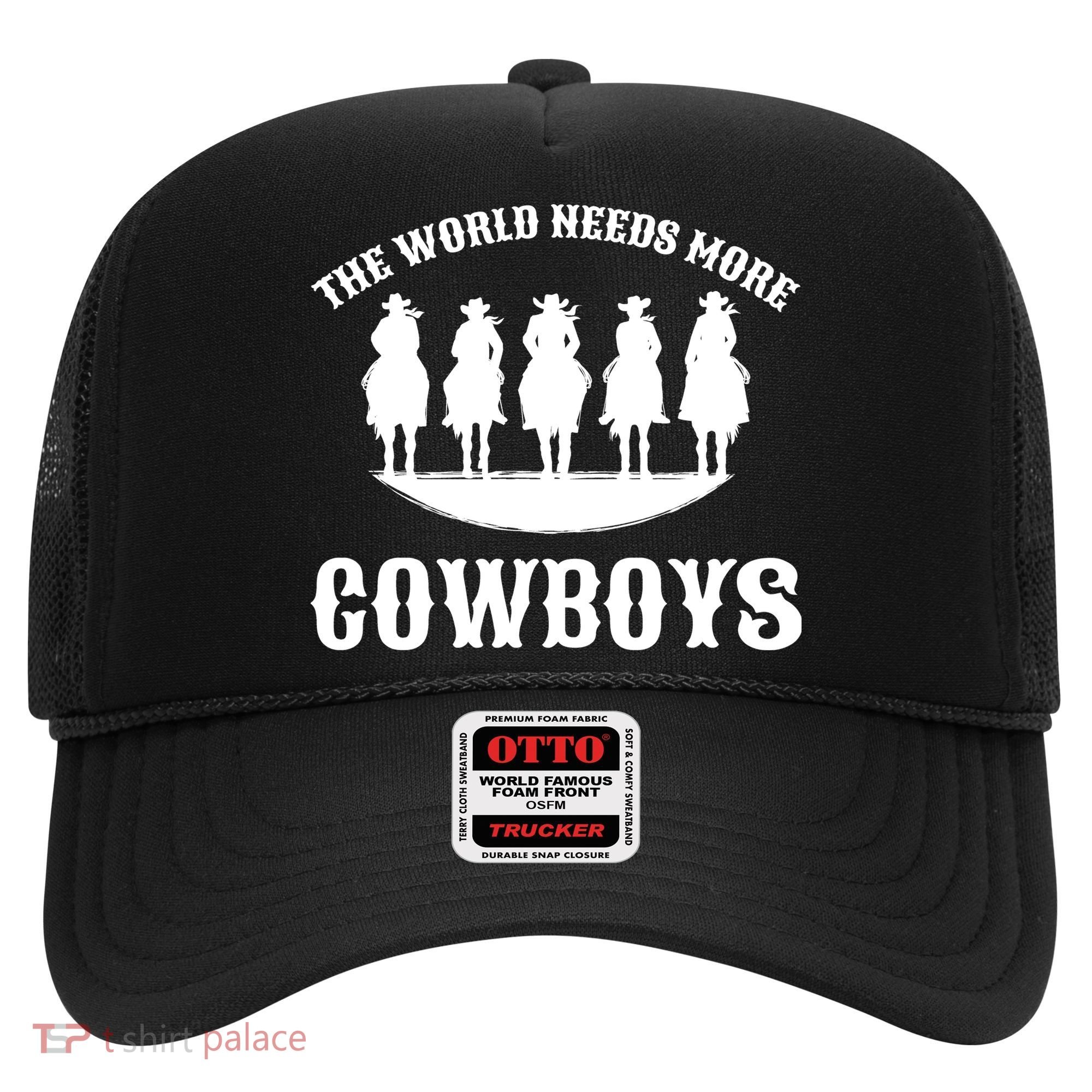 The World Needs More Cowboys Hat