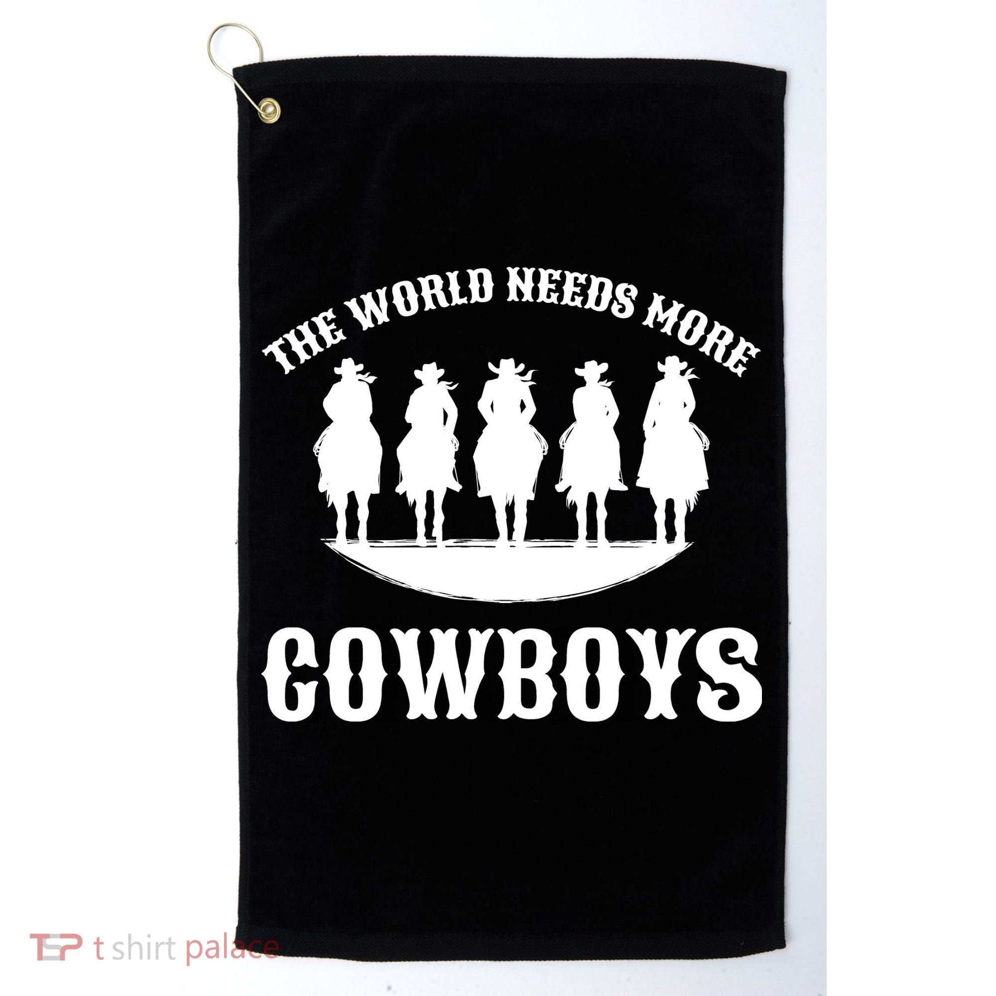 The World Needs More Cowboys Golf Towel