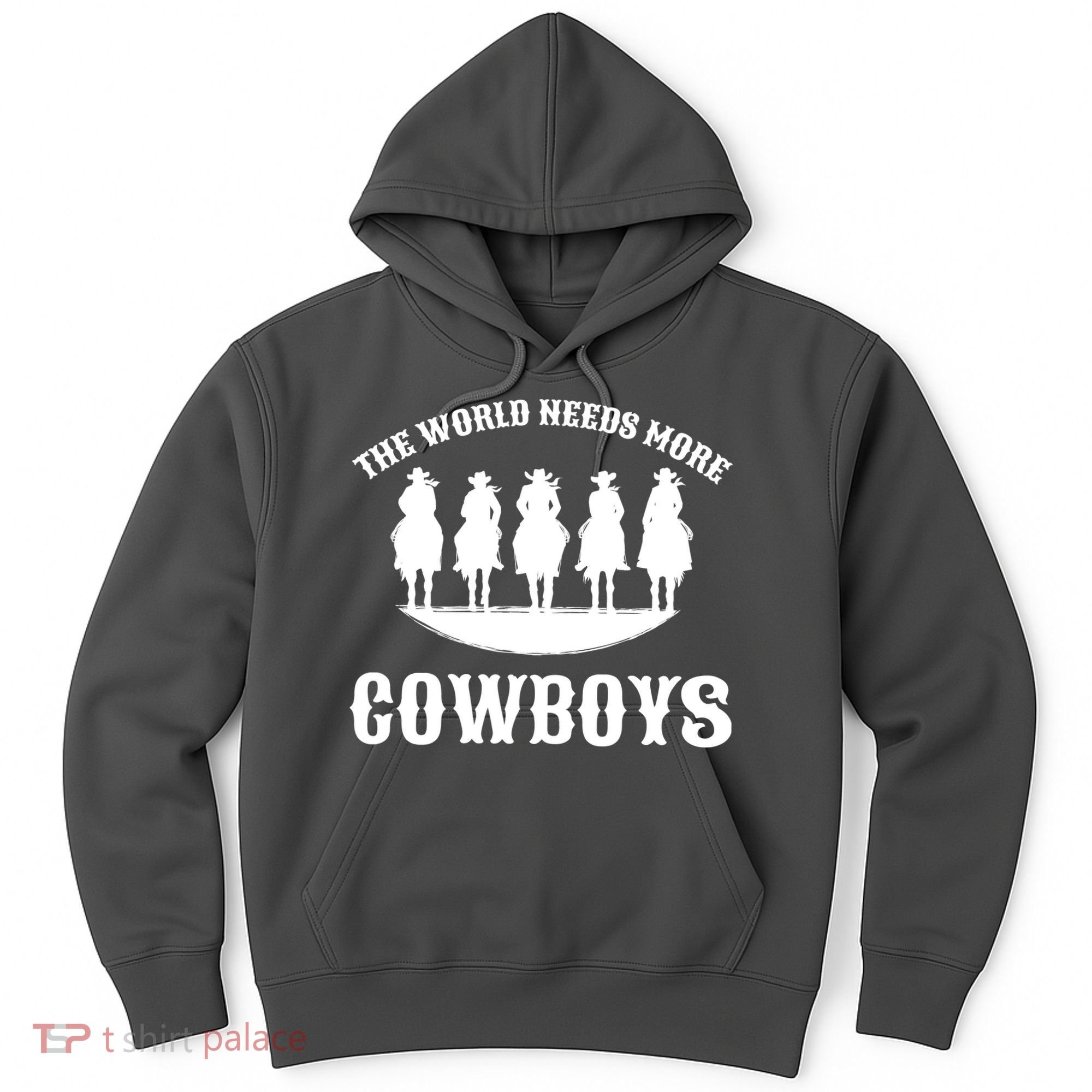 The World Needs More Cowboys Hoodie