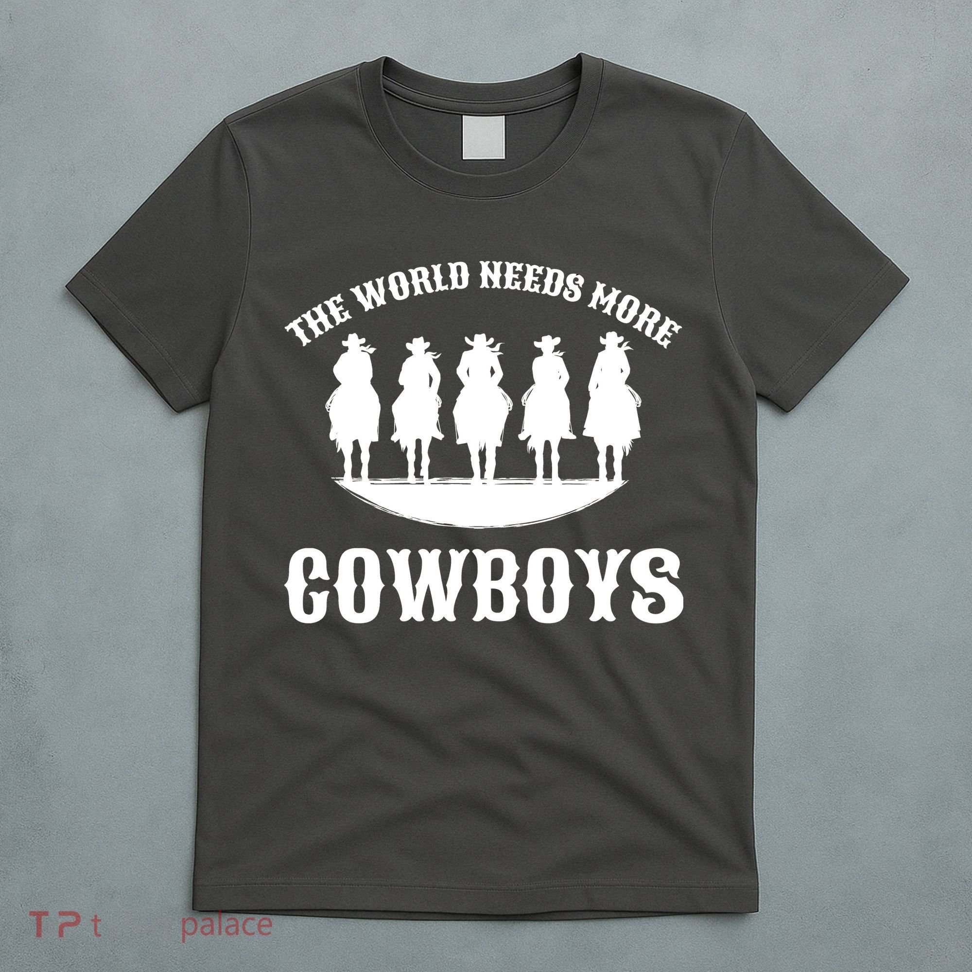 The World Needs More Cowboys T-Shirt