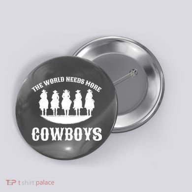 The World Needs More Cowboys Button