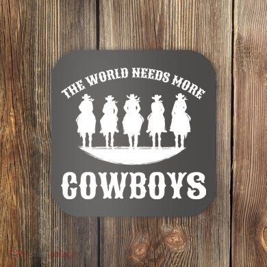 The World Needs More Cowboys Coaster