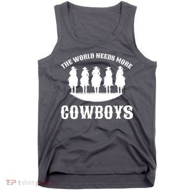 The World Needs More Cowboys Tank Top
