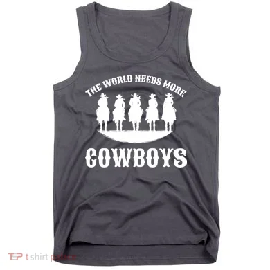 The World Needs More Cowboys Tank Top