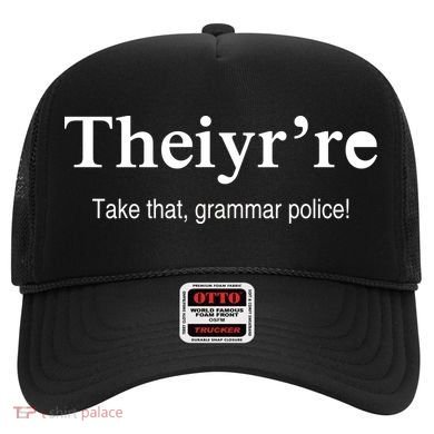 Theiy're Take That Grammar Police Hat