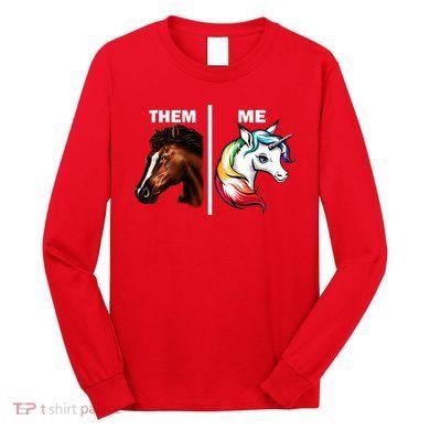 Them Horse Me Unicorn Long Sleeve Shirt