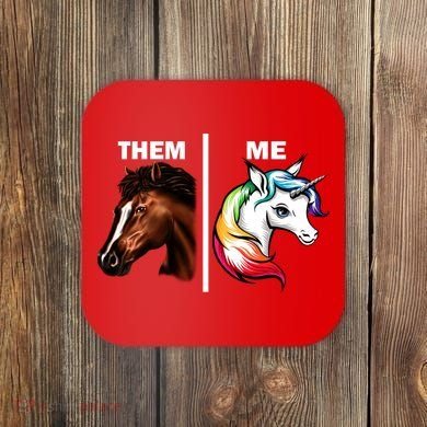 Them Horse Me Unicorn Coaster