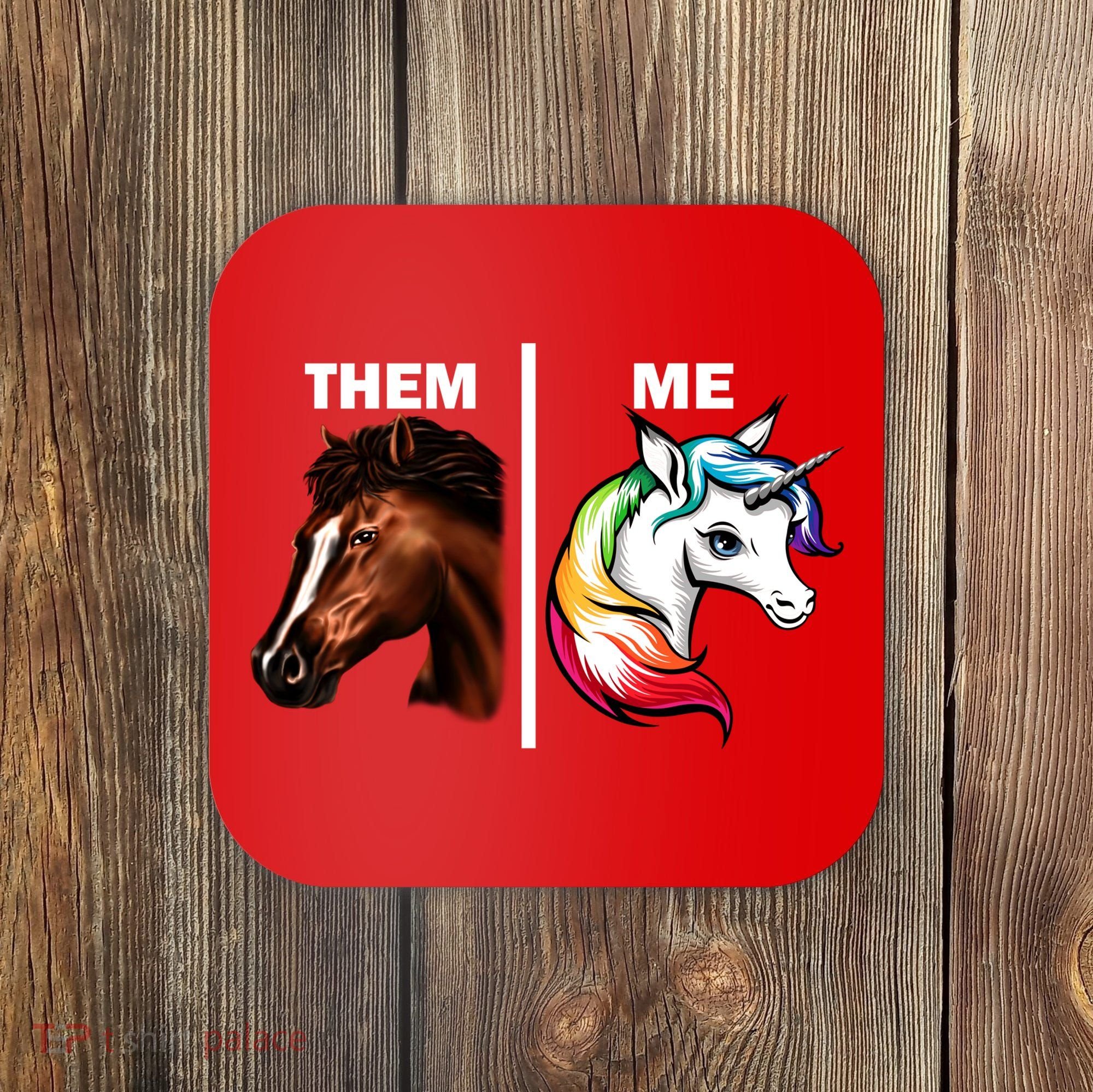 Them Horse Me Unicorn Coaster