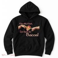Then God Said Let There Be Bacon Hoodie thumb 0