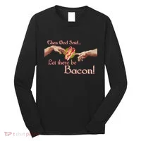 Then God Said Let There Be Bacon Long Sleeve Shirt thumb 0