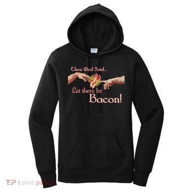 Then God Said Let There Be Bacon Women's Hoodie