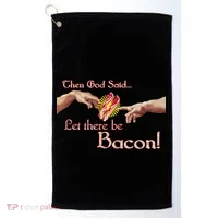 Then God Said Let There Be Bacon Golf Towel thumb 0