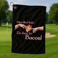 Then God Said Let There Be Bacon Golf Towel thumb 1
