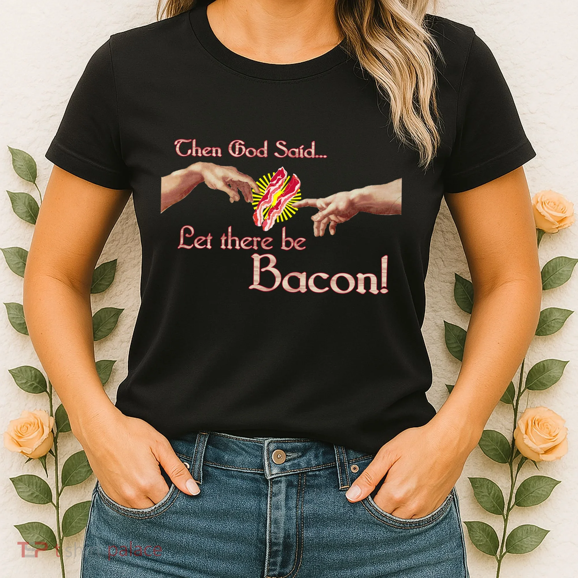 Then God Said Let There Be Bacon Women's T-Shirt