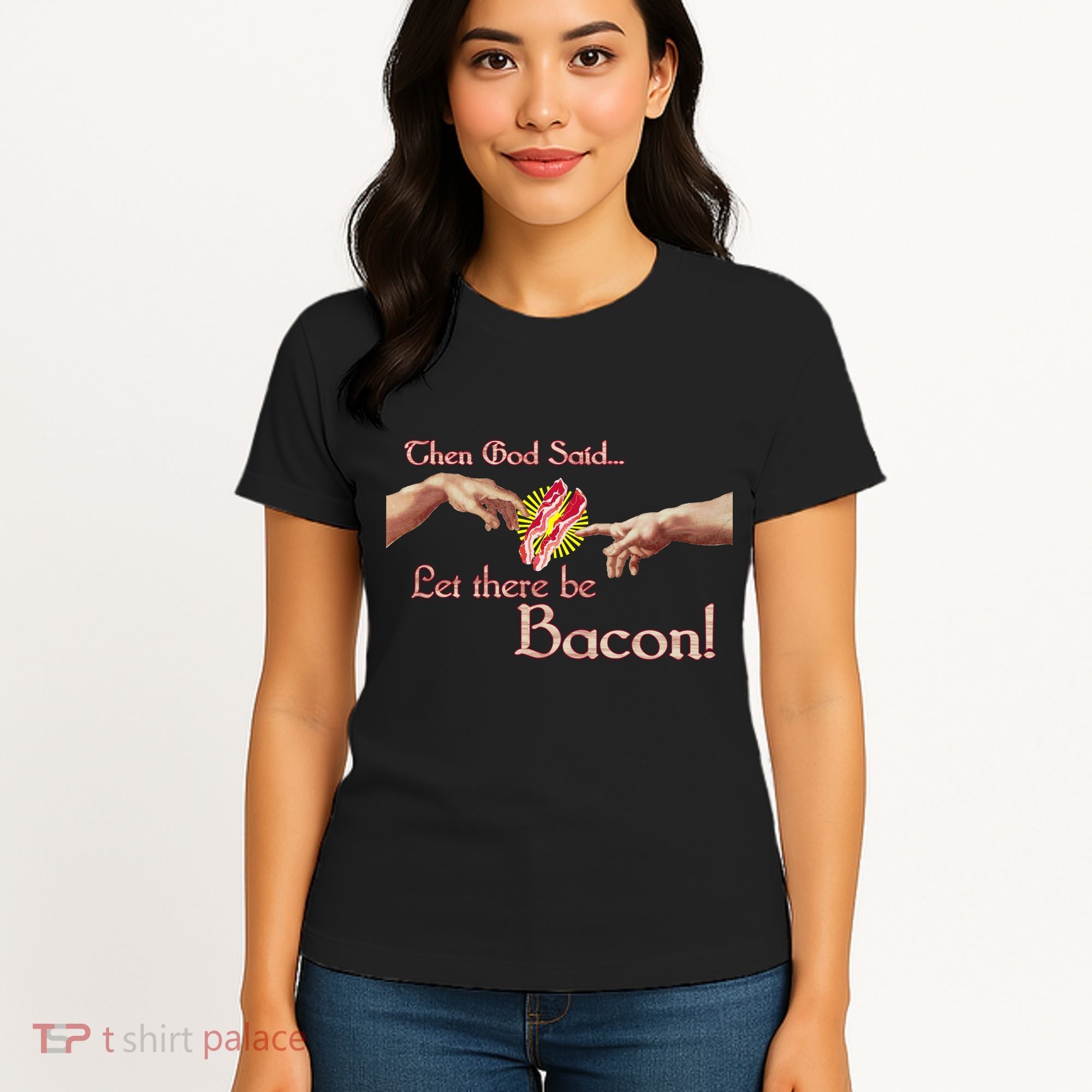 Then God Said Let There Be Bacon Women's T-Shirt