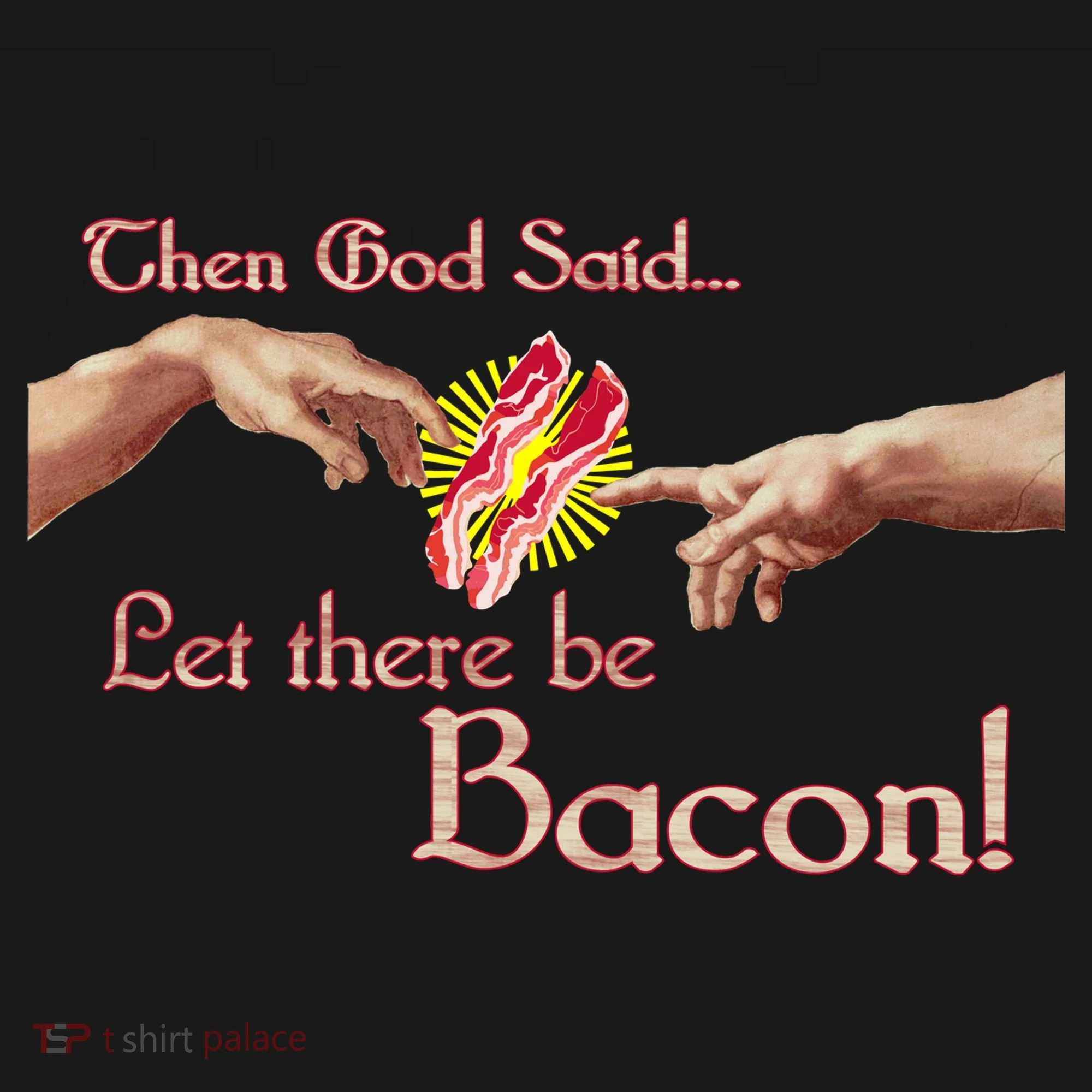 Then God Said Let There Be Bacon Women's T-Shirt