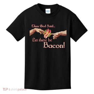 Then God Said Let There Be Bacon Kids T-Shirt