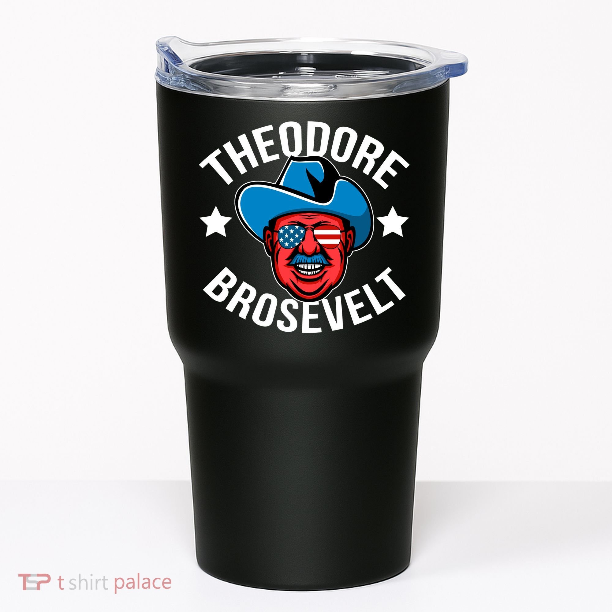 Theodore Brosevelt Tumbler