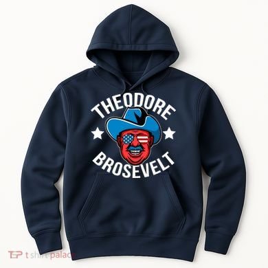 Theodore Brosevelt Hoodie