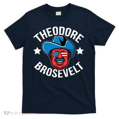 Theodore Brosevelt T-Shirt