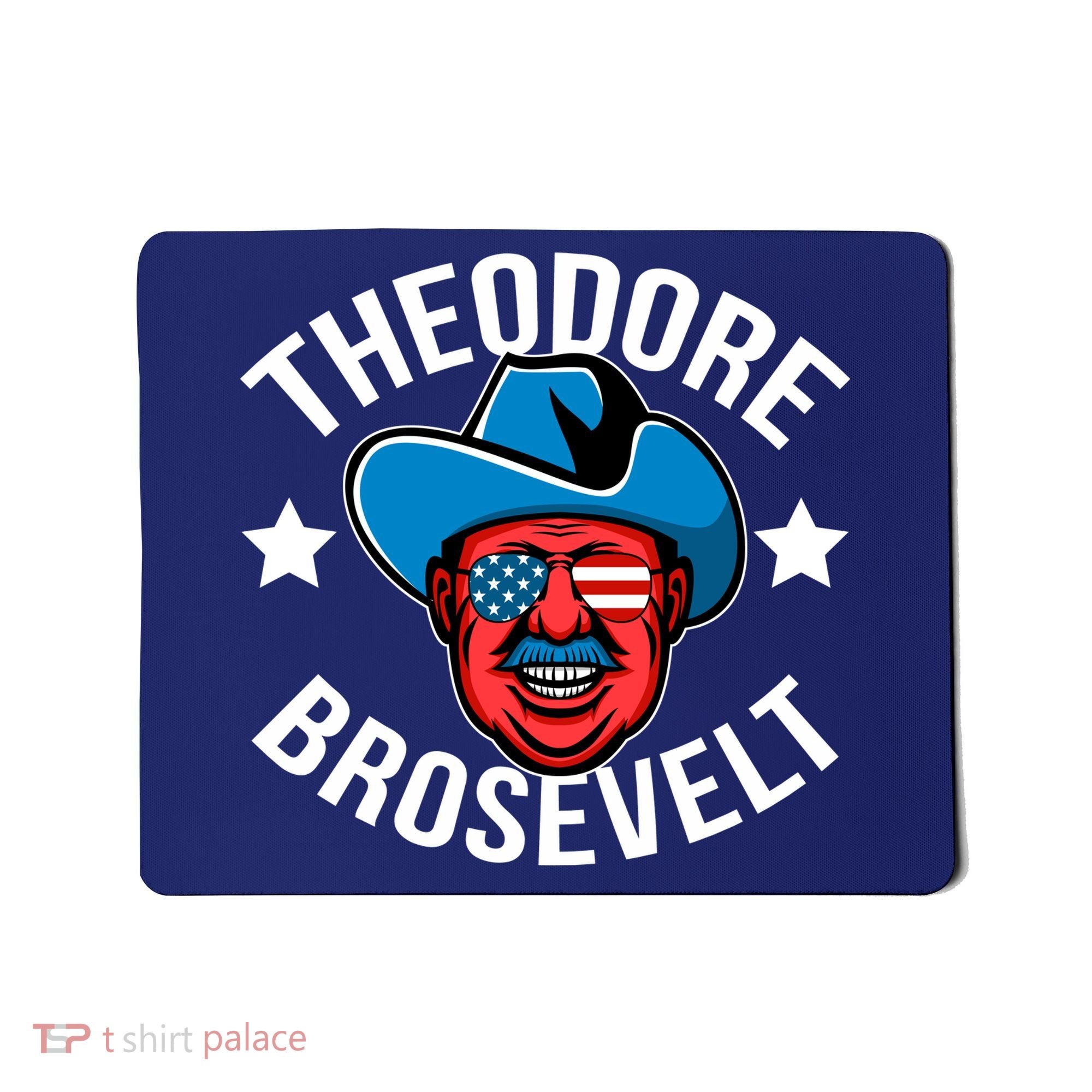 Theodore Brosevelt Mousepad