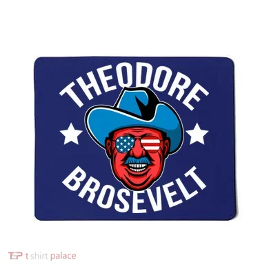 Theodore Brosevelt Mousepad