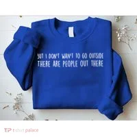 There Are People Outside Funny Meme Sweatshirt thumb 2