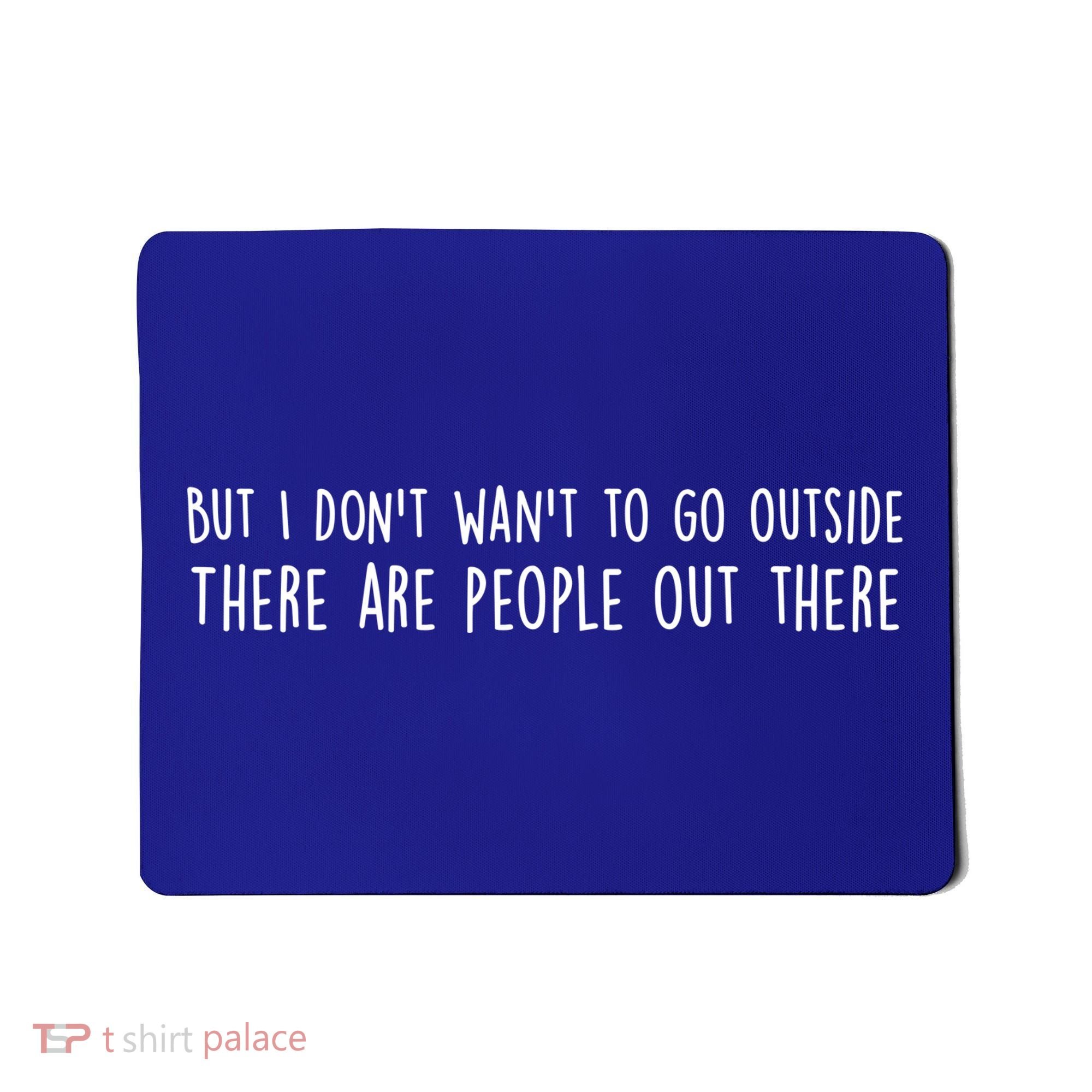 There Are People Outside Funny Meme Mousepad