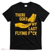 There Goes My Last Flying F*ck T-Shirt thumb 0