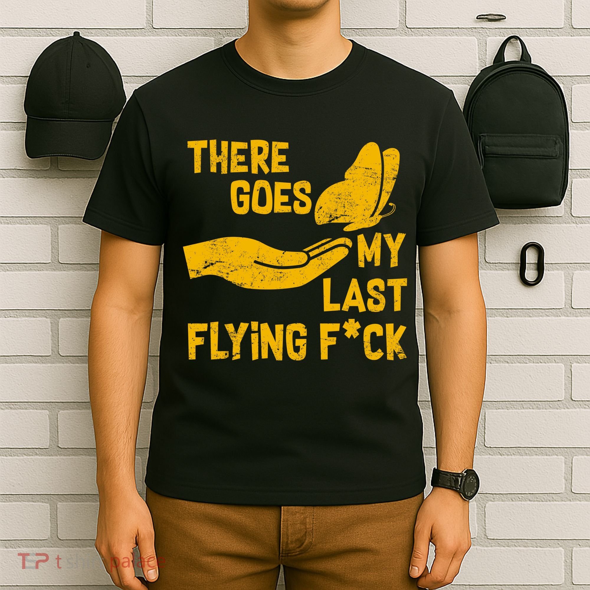 There Goes My Last Flying F*ck T-Shirt