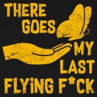 There Goes My Last Flying F*ck Button thumb 1