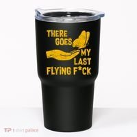 There Goes My Last Flying F*ck Tumbler thumb 0