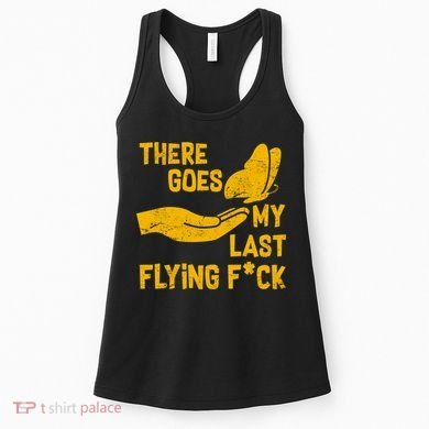 There Goes My Last Flying F*ck Women's Tank Top