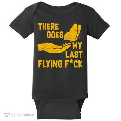 There Goes My Last Flying F*ck Baby Bodysuit