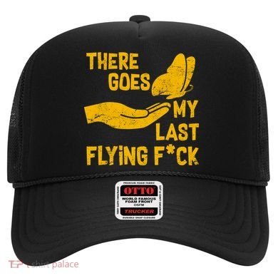 There Goes My Last Flying F*ck Hat
