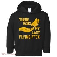 There Goes My Last Flying F*ck Toddler Hoodie thumb 0