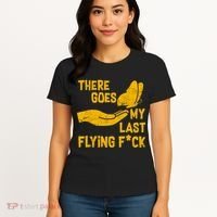 There Goes My Last Flying F*ck Women's T-Shirt thumb 4