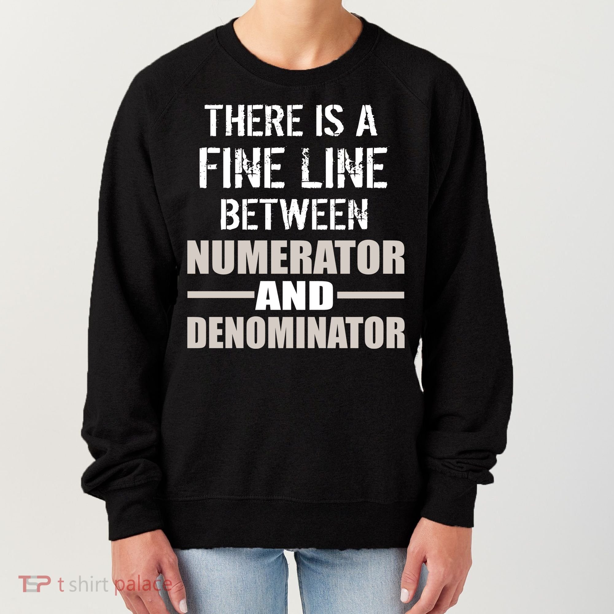 There Is A Fine Line Between Numerator And Denominator Women's Sweatshirt