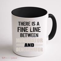 There Is A Fine Line Between Numerator And Denominator Coffee Mug thumb 1