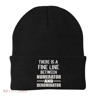 There Is A Fine Line Between Numerator And Denominator Beanie