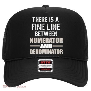 There Is A Fine Line Between Numerator And Denominator Hat