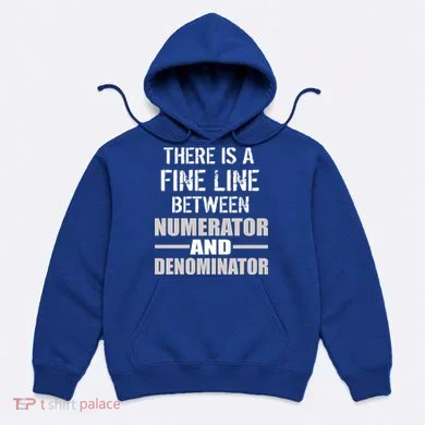There Is A Fine Line Between Numerator And Denominator Hoodie