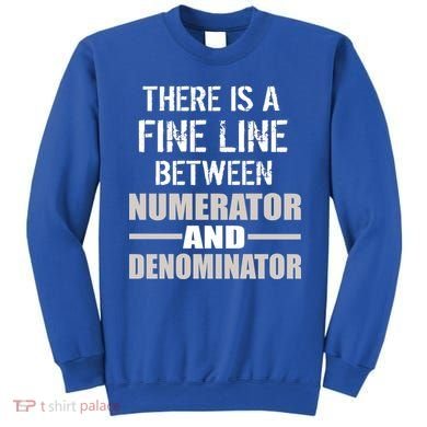 There Is A Fine Line Between Numerator And Denominator Sweatshirt