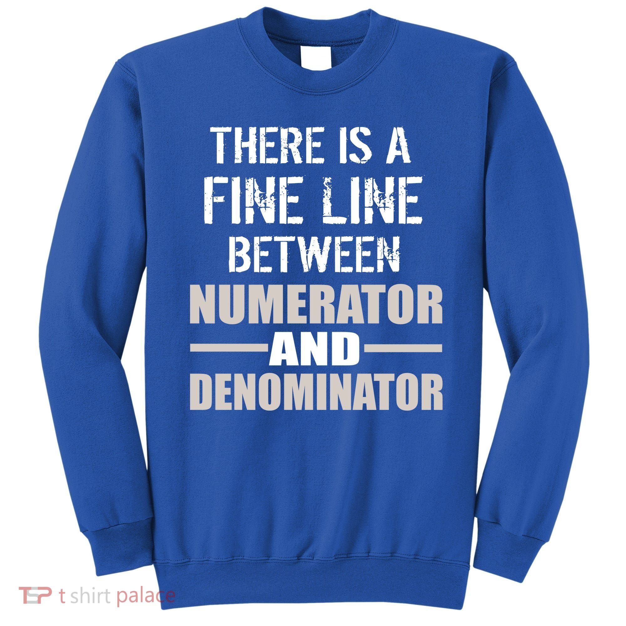 There Is A Fine Line Between Numerator And Denominator Sweatshirt