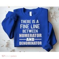 There Is A Fine Line Between Numerator And Denominator Sweatshirt thumb 2